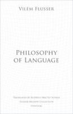 Vilem Flusser - Philosophy of Language - 9781937561536 - V9781937561536