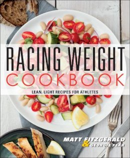 Fitzgerald, Matt, Fear Rd, Georgie - Racing Weight Cookbook: Lean, Light Recipes for Athletes (The Racing Weight Series) - 9781937715151 - V9781937715151