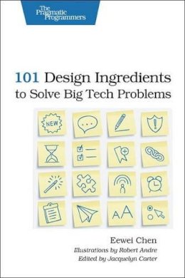 Eewei Eewei Chen - 101 Design Ingredients to Solve Big Tech Problems - 9781937785321 - V9781937785321