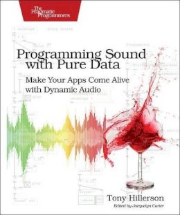 Tony Hillerson - Programming Sound with Pure Data - 9781937785666 - V9781937785666