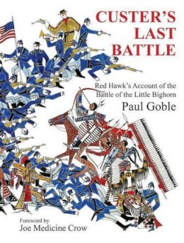 Paul Goble - Custer´s Last Battle: Red Hawk´s Account of the Battle of the Little Bighorn - 9781937786113 - V9781937786113