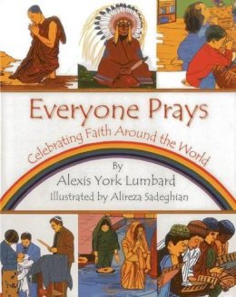 Alexis York Lumbard - Everyone Prays: Celebrating Faith Around the World - 9781937786199 - V9781937786199