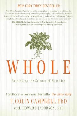 T. Colin Campbell - Whole: Rethinking the Science of Nutrition - 9781937856243 - V9781937856243