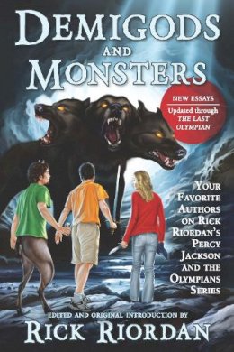 Rick Riordan - Demigods and Monsters: Your Favorite Authors on Rick Riordan´s Percy Jackson and the Olympians Series - 9781937856366 - V9781937856366