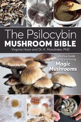 K. Mandrake - The Psilocybin Mushroom Bible - 9781937866280 - V9781937866280