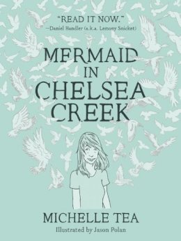 Michelle Tea - Mermaid in Chelsea Creek - 9781938073953 - V9781938073953