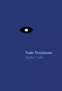 Unknown - Sophie Calle: Suite Vénitienne - 9781938221095 - V9781938221095