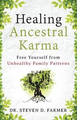 Dr. Steven Farmer - Healing Ancestral Karma: Free Yourself from Unhealthy Family Patterns - 9781938289330 - V9781938289330