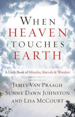 James Van Praagh - When Heaven Touches Earth: A Little Book of Miracles, Marvels, & Wonders - 9781938289552 - V9781938289552