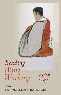 Shu-Ning Sciban (Ed.) - Reading Wang Wenxing: Critical Essays - 9781939161789 - V9781939161789