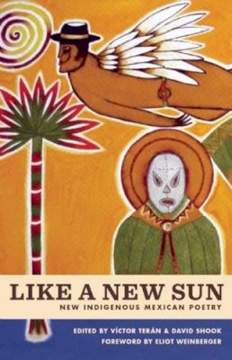 Ter N  V Ctor - Like A New Sun: New Indigenous Mexican Poetry - 9781939419262 - V9781939419262