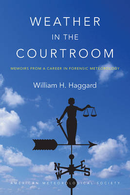 William Haggard - Weather in the Courtroom - Memoirs from a Career in Forensic Meteorology - 9781940033952 - V9781940033952