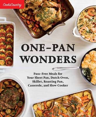 Cook´s Country - One-Pan Wonders: Fuss-Free Meals for Your Sheet Pan, Dutch Oven, Skillet, Roasting Pan, Casserole, and Slow Cooker - 9781940352848 - V9781940352848