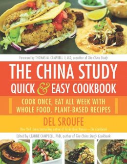 Del Sroufe - The China Study Quick & Easy Cookbook: Cook Once, Eat All Week with Whole Food, Plant-Based Recipes - 9781940363813 - V9781940363813