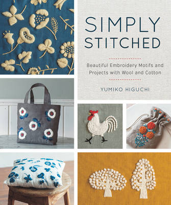 Yumiko Higuchi - Simply Stitched: Beautiful Embroidery Motifs and Projects with Wool and Cotton - 9781940552224 - V9781940552224