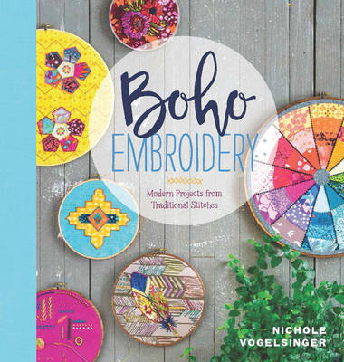Nichole Vogelsinger - Boho Embroidery: Modern Projects from Traditional Stitches - 9781940655208 - V9781940655208