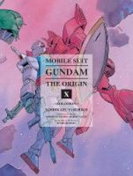 Yoshikazu Yasuhiko - Mobile Suit Gundam: The Origin Volume 10 - 9781941220160 - V9781941220160