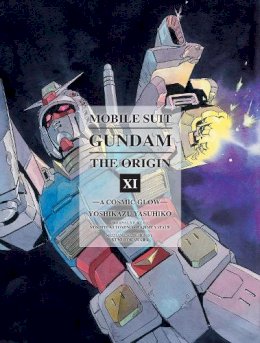 Yoshikazu Yasuhiko - Mobile Suit Gundam: The Origin Volume 11: A Cosmic Glow - 9781941220467 - V9781941220467