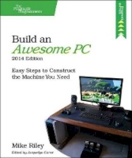 Mike Riley - Build an Awesome PC, 2014 Edition - 9781941222171 - V9781941222171