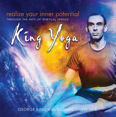 George King - Realize Your Inner Potential: Through the Path of Spiritual Service - King Yoga - 9781941482025 - V9781941482025