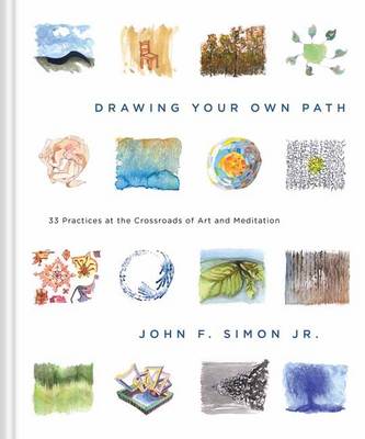 John Simon - Drawing Your Own Path: 33 Practices at the Crossroads of Art and Meditation - 9781941529362 - V9781941529362
