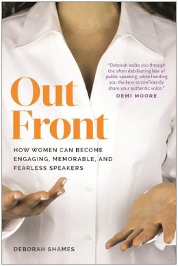 Deborah Shames - Out Front: How Women Can Become Engaging, Memorable, and Fearless Speakers - 9781941631676 - V9781941631676
