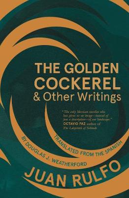 Juan Rulfo - The Golden Cockerel & Other Writings - 9781941920589 - V9781941920589