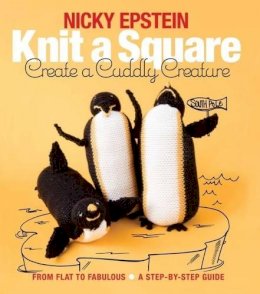 N Epstein - Knit a Square, Create a Cuddly Creature: From Flat to Fabulous - A Step-by-Step Guide - 9781942021667 - V9781942021667