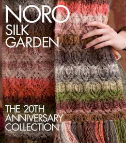 Sixth & Spring Books - Noro Silk Garden: The 20th Anniversary Collection - 9781942021902 - V9781942021902