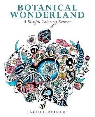 Rachel Reinert - Botanical Wonderland: A Blissful Coloring Retreat - 9781942021964 - V9781942021964