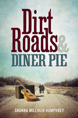 Shonna Milliken Humphrey - Dirt Roads & Diner Pie: One Couple´s Road Trip Through Childhood Sex Abuse - 9781942094227 - V9781942094227