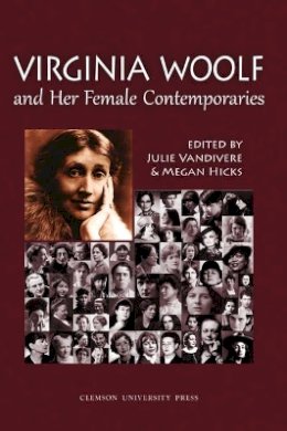 Julie Vandivere (Ed.) - Virginia Woolf and Her Female Contemporaries: Selected Papers from the 25th Annual International Conference on Virginia Woolf - 9781942954088 - V9781942954088 Julie Vandivere (Ed.) - Virginia Woolf and Her Female Contemporaries: Selected Papers from the 25th Annual International Conference on Virginia Woolf - 9781942954088 - V9781942954088