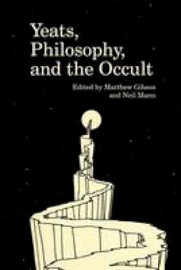 Matthew Gibson (Ed.) - Yeats, Philosophy, and the Occult - 9781942954255 - V9781942954255