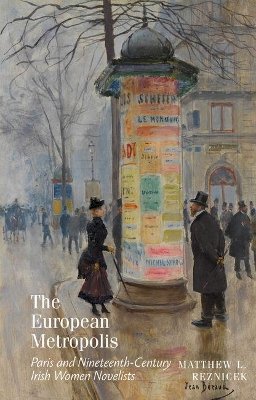 Matthew Reznicek - The European Metropolis: Paris and Nineteenth-Century Irish Women Novelists - 9781942954323 - V9781942954323