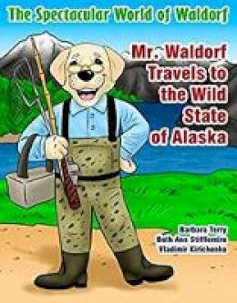 Barbara Terry - Mr. Waldorf Travels to the Wild State of Alaska - 9781943276677 - V9781943276677