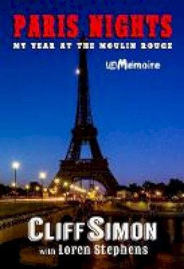 Cliff Simon - Paris Nights: My Year at the Moulin Rouge - 9781943848928 - V9781943848928