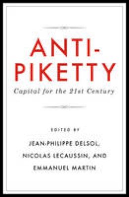  - Anti-Piketty: Capital for the 21st-Century - 9781944424251 - 9781944424251
