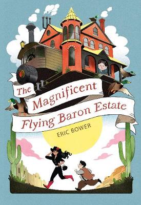 Eric Bower - The Magnificent Flying Baron Estate - 9781944995133 - V9781944995133
