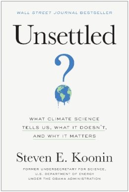 Steven E. Koonin - Unsettled: What Climate Science Tells Us, What It Doesn´t, and Why It Matters - 9781950665792 - V9781950665792