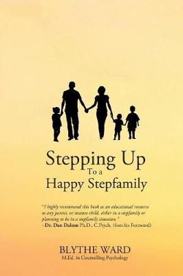 Blythe Ward - Stepping Up to a Happy Stepfamily - 9781988058115 - V9781988058115