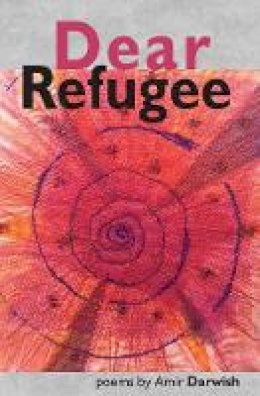 Amir Darwish - Dear Refugee - 9781999674229 - V9781999674229