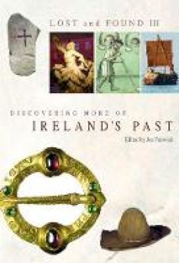 Joseph Fenwick (Ed.) - Lost and found III:: discovering more of Ireland´s past - 9781999790936 - 9781999790936