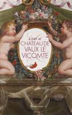 Alexandre De Vogue - A Day at Chateau de Vaux le Vicomte - 9782080201997 - V9782080201997