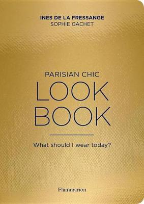 Ines De La Fressange - Parisian Chic Look Book: What Should I Wear Today? - 9782080202277 - V9782080202277