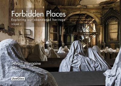 Sylvain Margaine - Forbidden Places - Exploring Our Abandoned Heritage (Jonglez) (Volume 3) - 9782361951313 - V9782361951313