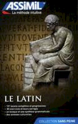 Assimil - Assimil Le Latin sans peine ( livre seul ) Latin for French speakers (Latin Edition) - 9782700506907 - V9782700506907
