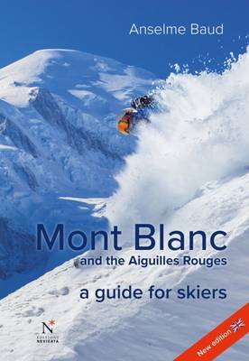 Anselme Baud - Mont Blanc and the Aiguilles Rouges: A Guide for Skiers - 9782875231086 - V9782875231086