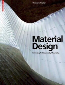 Thomas Schröpfer - Material Design: Informing Architecture by Materiality - 9783034600354 - V9783034600354