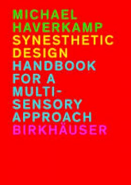 Michael Haverkamp - Synesthetic Design: Handbook for a Multi-Sensory Approach - 9783034607155 - V9783034607155