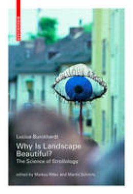 Lucius Burckhardt - Why Is Landscape Beautiful?: The Science of Strollology - 9783035604078 - V9783035604078